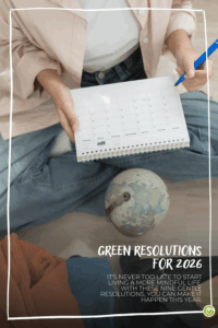 A person wearing a beige jacket and jeans holds a calendar and a blue pen, sitting near a globe. Text reads "Green Resolutions for 2026." The mood is thoughtful.