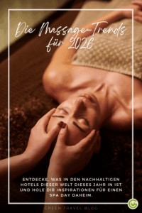 Frau liegt entspannt auf einer Massageliege, während Hände ihren Kopf massieren, Text 'Die Massage-Trends für 2026' und weitere Informationen zu nachhaltigen Hotels sichtbar