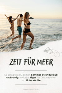 Nachhaltiger Strandurlaub: Tipps, Destinationen und nachhaltige Hotels