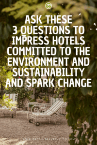Two padded metal lounge chairs stand on a gravel area surrounded by green trees, with white text above them asking three questions about hotels and sustainability